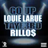Louie LaRue, TayF3rd & Rillo$ - Go Up - Single